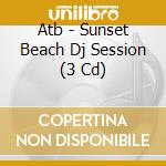 Atb - Sunset Beach Dj Session (3 Cd) cd