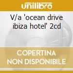 V/a 'ocean drive ibiza hotel' 2cd cd