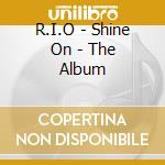 R.I.O - Shine On - The Album cd
