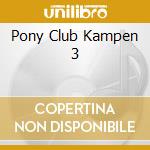 Pony Club Kampen 3 cd musicale di Kontor