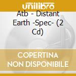 Atb - Distant Earth -Spec- (2 Cd) cd musicale di Atb