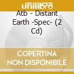 Atb - Distant Earth -Spec- (2 Cd) cd