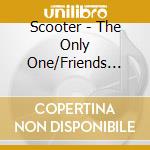 Scooter - The Only One/Friends Turb cd