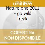Nature one 2011 - go wild freak cd