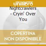 Nightcrawlers - Cryin' Over You cd