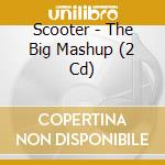 Scooter - The Big Mashup (2 Cd) cd