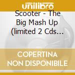 Scooter - The Big Mash Up (limited 2 Cds + Dvd Set) (3 Cd) cd