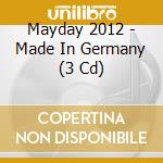 Mayday 2012 - Made In Germany (3 Cd) cd musicale di Mayday 2012