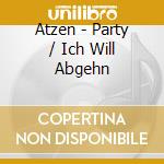 Atzen - Party / Ich Will Abgehn cd