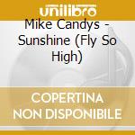 Mike Candys - Sunshine (Fly So High) cd