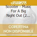 Scooter - Music For A Big Night Out (2 Cd) cd