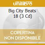 Big City Beats 18 (3 Cd) cd