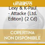 Lexy & K-Paul - Attacke (Ltd. Edition) (2 Cd) cd musicale di Lexy & K
