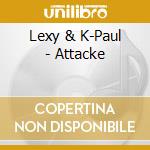 Lexy & K-Paul - Attacke cd musicale di Lexy & K