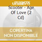 Scooter - Age Of Love (2 Cd) cd