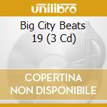 Big City Beats 19 (3 Cd) cd