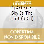 Dj Antoine - Sky Is The Limit (3 Cd) cd