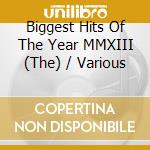 Biggest Hits Of The Year MMXIII (The) / Various cd