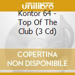 Kontor 64 - Top Of The Club (3 Cd) cd