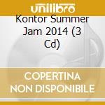 Kontor Summer Jam 2014 (3 Cd) cd musicale di Kontor