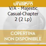 V/A - Majestic Casual-Chapter 2 (2 Lp) cd musicale di V/A