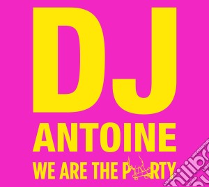 Dj Antoine - We Are The Party (2 Cd) cd musicale di Dj Antoine