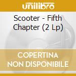 Scooter - Fifth Chapter (2 Lp) cd