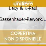 Lexy & K-Paul - Gassenhauer-Rework 1999-2 cd musicale di Lexy & K