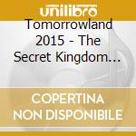 Tomorrowland 2015 - The Secret Kingdom Of Melodia (Deluxe Mediabook) (3 Cd) cd musicale di Tomorrowland 2015
