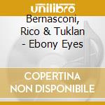 Bernasconi, Rico & Tuklan - Ebony Eyes