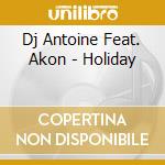 Dj Antoine Feat. Akon - Holiday cd