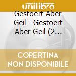 Gestoert Aber Geil - Gestoert Aber Geil (2 Cd) cd musicale di Gestoert Aber Geil