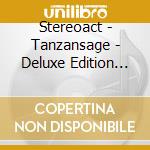 Stereoact - Tanzansage - Deluxe Edition (2 Cd) cd