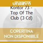 Kontor 73 - Top Of The Club (3 Cd) cd