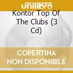 Kontor Top Of The Clubs (3 Cd) cd