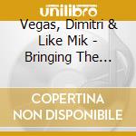 Vegas, Dimitri & Like Mik - Bringing The Madness (2 Lp) cd