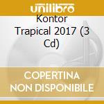 Kontor Trapical 2017 (3 Cd) cd