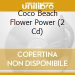 Coco Beach Flower Power (2 Cd) cd musicale