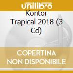 Kontor Trapical 2018 (3 Cd) cd