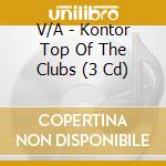 V/A - Kontor Top Of The Clubs (3 Cd) cd musicale di V/A