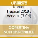 Kontor Trapical 2018 / Various (3 Cd) cd