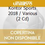 Kontor Sports 2018 / Various (2 Cd) cd musicale