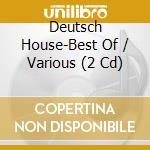 Deutsch House-Best Of / Various (2 Cd) cd