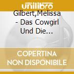 Gilbert,Melissa - Das Cowgirl Und Die Wildpferde cd musicale di Gilbert,Melissa