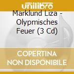 Marklund Liza - Olypmisches Feuer (3 Cd) cd