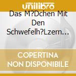 Das M?Dchen Mit Den Schwefelh?Lzern / Various cd