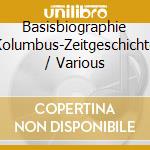 Basisbiographie Kolumbus-Zeitgeschichte / Various cd