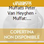 Muffatti Peter Van Heyghen - Muffat: Armonico Tributo cd musicale di Muffatti Peter Van Heyghen