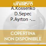 A.Kossenko D.Sepec P.Ayrton - Touchemoulin: Concertos And Sy cd