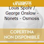 Louis Spohr / George Onslow - Nonets - Osmosis cd